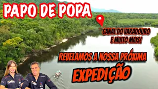 CANAL DO VARADOURO DE XSPEED | ENDENDA A EXPEDIÇÃO | PAPO DE POPA