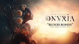Ivan Torrent - ONYRIA - “Blood Bonds” (feat. Merethe Soltvedt) ***Descriptions Attached***