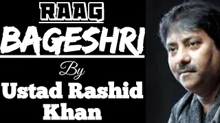 Raag Bageshri - Ustad Rashid Khan II राग बागेश्री - उस्ताद राशिद खाँ II Vilmbit & Drut II