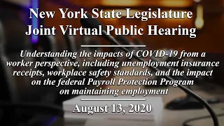 NYS Legislature Joint Public Hearing: Impact of COVID-19 on the Workforce - 8/13/20