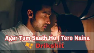 [VM] Agar Tum Saath Ho | Tere Naina ft Drikshit