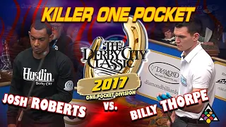 KILLER ONE POCKET: Josh ROBERTS vs Billy THORPE - 2017 DERBY CITY CLASSIC ONE POCKET DIVISION