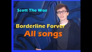 Scott The Woz - Borderline Forever ALL Songs