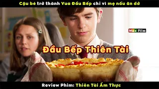 Chỉ vì mẹ nấu ăn quá dở mà phải trở thành Vua Đầu Bếp - review phim Thiên Tài Ẩm Thực