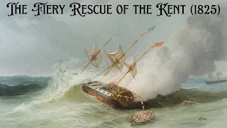 The Fiery Rescue of the Kent (1825)