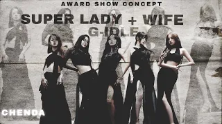 (G)I-DLE • 'Wife' + 'Super Lady' | Award Show Perf. Concept [Intro + Dance Break]