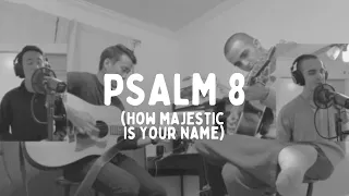 Psalm 8 (How Majestic Is Your Name) – Shane & Shane cover