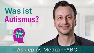 Was ist Autismus? - Medizin ABC | Asklepios