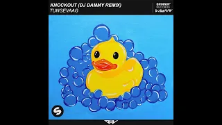 Tungevaag - Knockout (DJ Dammy Remix)