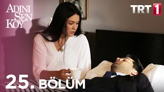 Adını Sen Koy 25. Bölüm