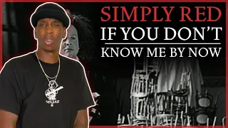 MY FAVORITE SONG NOW! Simply Red - If You Don’t Know Me By Now REACTION