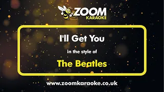 The Beatles - I'll Get You - Karaoke Version from Zoom Karaoke