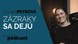 ZÁZRAKY SA DEJÚ - ZUZANA PETROVÁ | GODZONE PODCAST