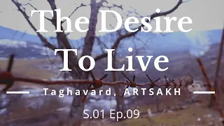 THE DESIRE TO LIVE: Taghavard, Artsakh S1E9 DOCUMENTARY (Armenian with English subtitles)