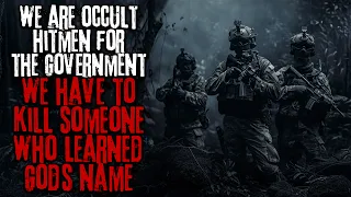 We're Occult Hitmen For The Government, We Have To Kill Someone Who Learned Gods Name... Creepypasta