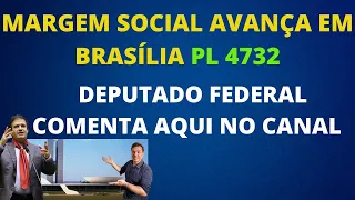 🔴MARGEM SOCIAL AVANÇA EM BRASÍLIA. PL 4732, VEJA O QUE O DEPUTADO FEDERAL  FALA.