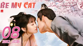 ENG SUB [Be My Cat] EP08 | Fantasy Costume Romantic Drama | starring: Tian Xi Wei, Kevin Xiao