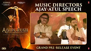 Music Directors Ajay-Atul Speech | Adipurush Pre Release Event | Prabhas | Kriti Sanon | Om Raut