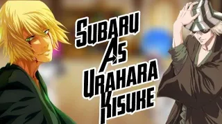 Re:zero react to Subaru (Subaru as Urahara Kisuke)