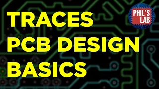 PCB Traces 101 - Phil's Lab #112