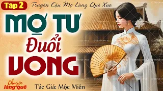 Truyện nông thôn làng quê: Mợ tư đuổi vong Tập 2 (kết) | Chuyện Làng Quê Kể Chuyện Đêm Khuya