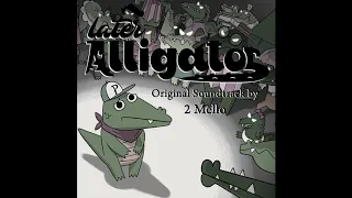 2 Mello - Later Alligator Original Soundtrack - Full Album [OFFICIAL]