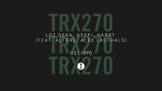 Loz Seka, KEFFI, HARRT (feat. Altere, Alex Lauthals) - Delirio [Tech House/Club]