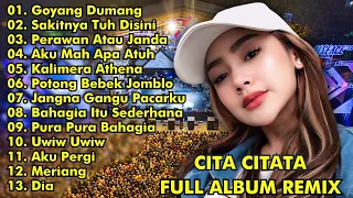 CITA CITATA FULL ALBUM REMIX || GOYANG DUMANG, SAKITNYA TUH DISINI || CITA CITATA | LAGU CITA CITATA