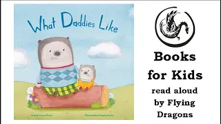 What Daddies Like by Judy Carey Nevin | Books Read Aloud for Children | Audiobooks