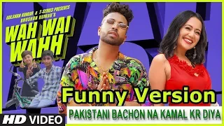 Wah Wai Wahh Funny Version Video | Neha Kakkar | Sukhe Muzical Doctorz | Jaani |  New Song 2019