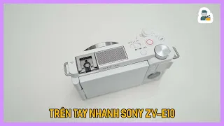 Trên tay nhanh Sony ZV-E10 | Tú Thanh Blog