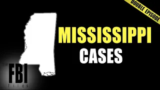 Mississippi State Cases | DOUBLE EPISODE | The FBI Files