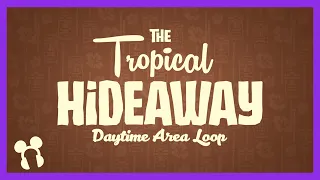 The Tropical Hideaway Daytime Area Loop (Reconstruction) - Disneyland