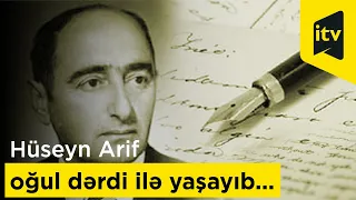 Xalq şairi Hüseyn Arif oğul dərdi ilə yaşayıb...