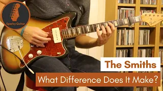 What Difference Does It Make? - The Smiths (Guitar Cover #13)