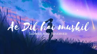 Ae dil hai muskil• slowed and revered • #lofijamsofficial