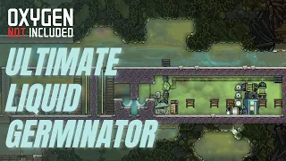 CREATING the ULTIMATE LIQUID GERMINATOR in OXYGEN NOT INCLUDED! (LP1-EP5)