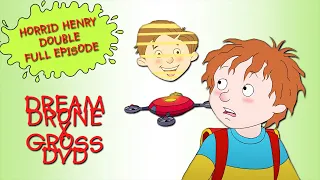 Dream Drone - Gross DVD | Horrid Henry DOUBLE Full Episodes