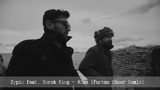 Eypio feat. Burak King - #Sen (Furkan Güner Remix)