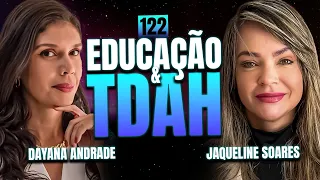 Desafios na educação do TDAH com Dayana Andrade e Jaqueline Soares | #122