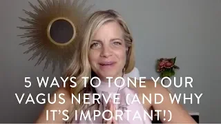 5 ways to tone your Vagus Nerve (and why it’s important!)