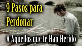 9 Pasos para Perdonar a Aquellos que te Han Herido