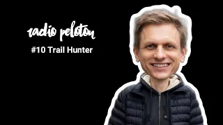 Trail Hunter - Radio Peloton #10