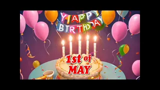 happy birthday May 1 - 1 May Birthday Songs