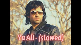 YA ALI (SLOWED) | EMRAAN HASHMI | ZUBEEN GARG