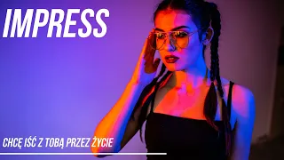 IMPRESS - CHCĘ IŚĆ Z TOBĄ PRZEZ ŻYCIE