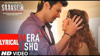 Mera Ishq Full Video Lyrical Song | SAANSEIN | Arijit Singh | Rajneesh Duggal, Sonarika Bhadoria1080