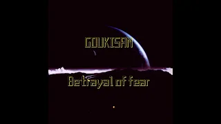 Goukisan - Betrayal Of Fear (Down Tuned)