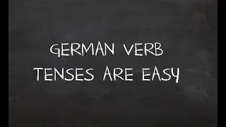German Verb Tenses Are Easy
