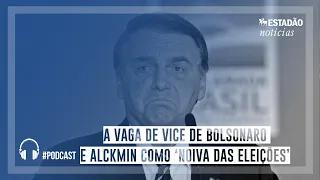 A vaga de vice de Bolsonaro e Alckmin como ‘noiva das eleições’